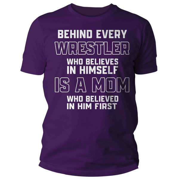 Men's Wrestling Mom Shirt Behind Every Wrestler TShirt Wrestle Gift Mother's Day Believe In Himself Tournament Tee Unisex Man-Shirts By Sarah