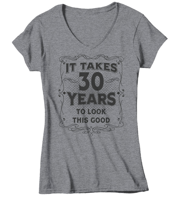 Women's V-Neck Funny 30th Birthday T-Shirt It Takes Thirty Years Look This Good Shirt Gift Idea Vintage Tee 30 Years Ladies V-Neck-Shirts By Sarah