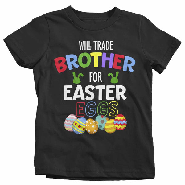Kids Funny Easter T Shirt Trade Brother Shirt Easter Eggs Shirt Sibling Shirt Trade Brother For Easter Eggs Tee-Shirts By Sarah
