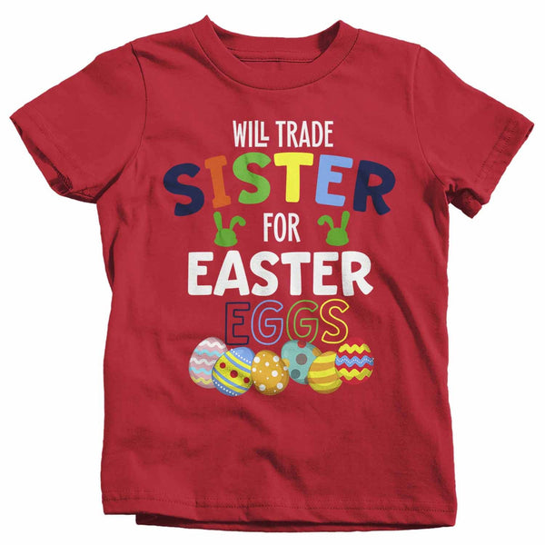 Kids Funny Easter T Shirt Trade Sister Shirt Easter Eggs Shirt Sibling Shirt Trade Sister For Easter Eggs Tee-Shirts By Sarah