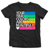 Kids LGBT T Shirt Your True Colors Beautiful Shirt Gay Pride Lesbian Pride Shirt Support Awareness Boy's Girl's Unisex Soft Tee