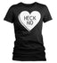 Women's Funny Valentine's Day Shirt Heck No Shirt Heart T Shirt Fun Anti Valentine Shirt Anti-Valentines Insult Tee Ladies Woman-Shirts By Sarah