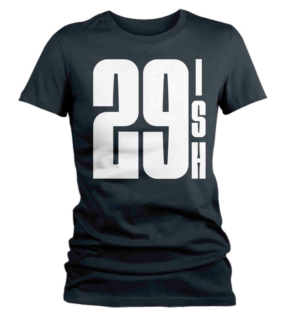 Women's 30th Birthday Shirt 29 Ish Funny T-Shirt Gift Idea 30th 29th 29-ish Birthday Shirts Joke Humor Thirty Tee Shirt Ladies-Shirts By Sarah