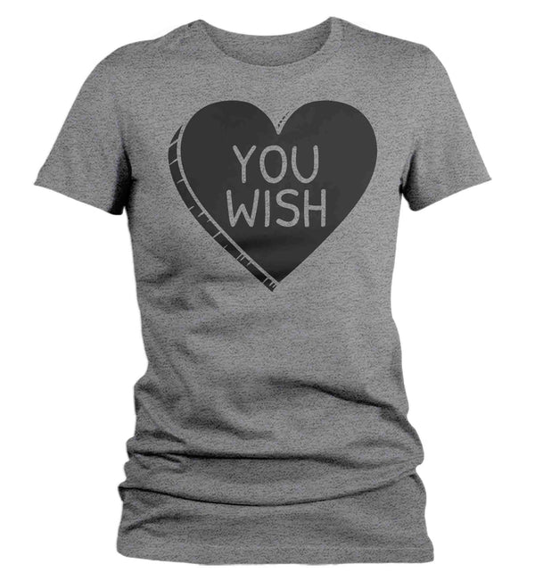 Women's Funny Valentine's Day Shirt You Wish Shirt Heart T Shirt Fun Anti Valentine Shirt Anti-Valentines Tee Ladies Woman-Shirts By Sarah
