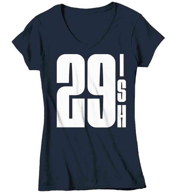 Women's V-Neck 30th Birthday Shirt 29 Ish Funny T-Shirt Gift Idea 30th 29th 29-ish Birthday Shirts Joke Humor Thirty Tee Shirt Ladies-Shirts By Sarah