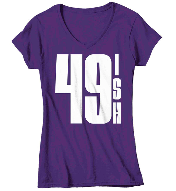 Women's V-Neck 50th Birthday Shirt 49 Ish Funny T-Shirt Gift Idea 50th 49th 49-ish Birthday Shirts Joke Humor Fifty Tee Shirt Ladies-Shirts By Sarah