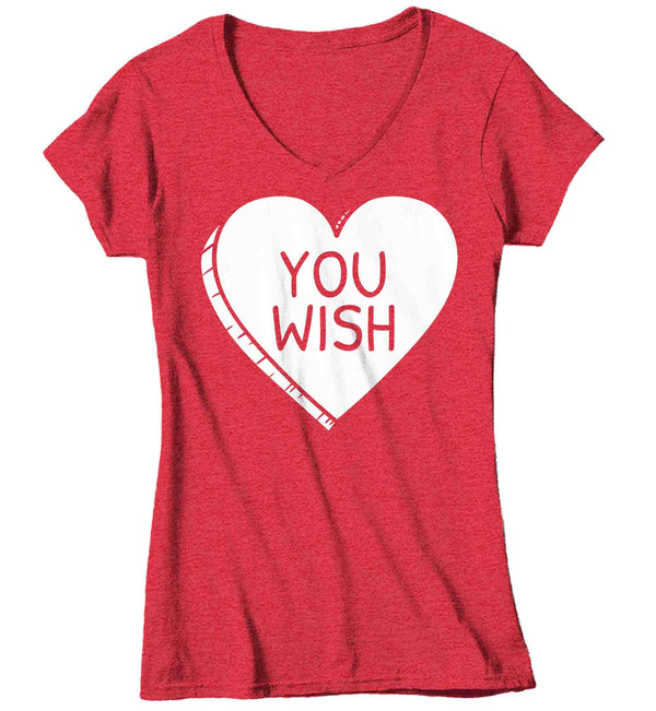 Women's V-Neck Funny Valentine's Day Shirt You Wish Shirt Heart T Shirt Fun Anti Valentine Shirt Anti-Valentines Tee Ladies Woman-Shirts By Sarah