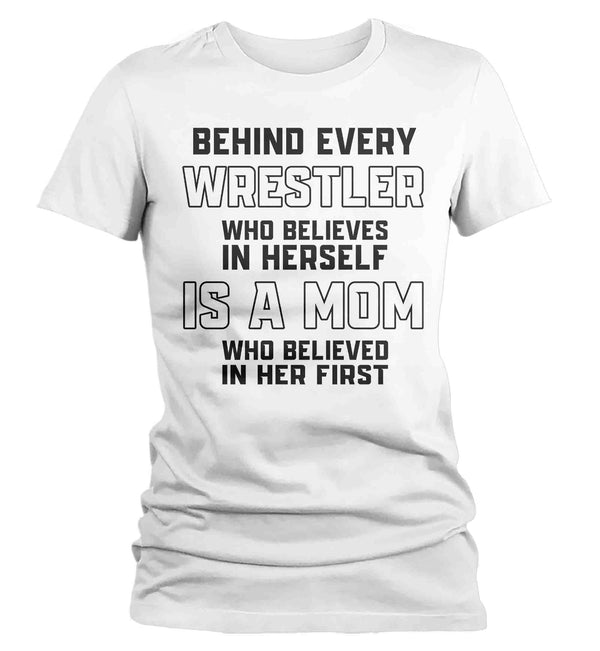 Women's Wrestling Mom Shirt Behind Every Female Wrestler TShirt Wrestle Gift Mother's Day Believe In Herself Girl's Wrestling Tee Ladies-Shirts By Sarah