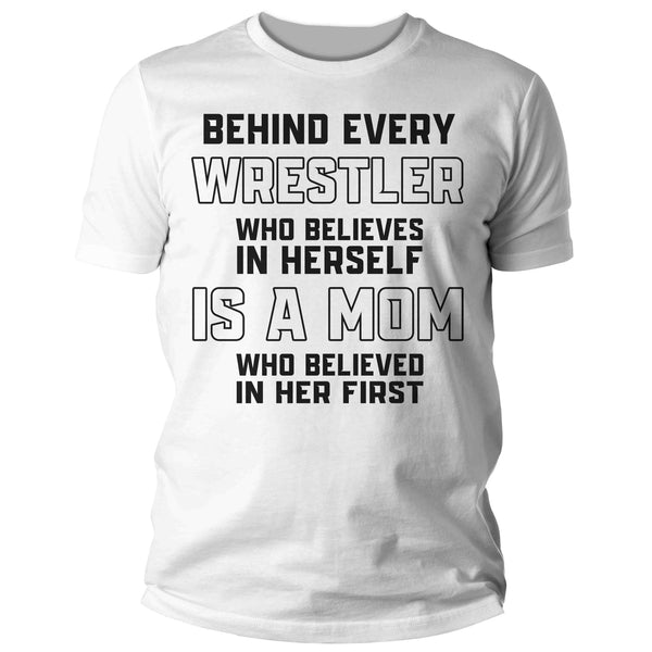 Men's Wrestling Mom Shirt Behind Every Female Wrestler TShirt Wrestle Gift Mother's Day Believe In Herself Girl's Wrestling Tee Unisex-Shirts By Sarah