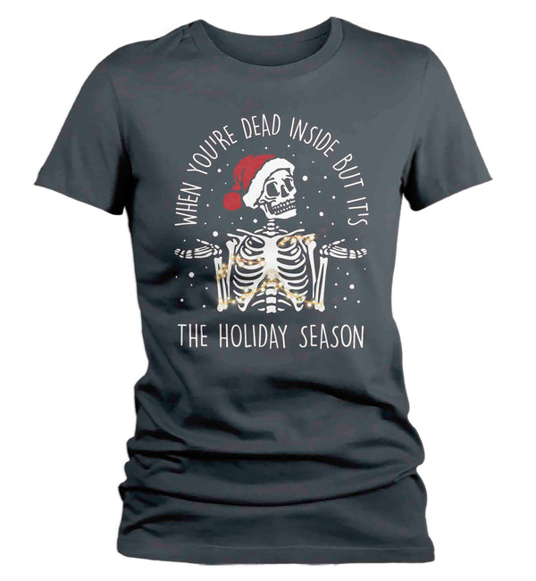 Funny Christmas TShirt Skeleton Shirts When You're Dead Inside Holidays T Shirt Graphic Tee Santa Ladies Soft T-Shirt Goth-Shirts By Sarah