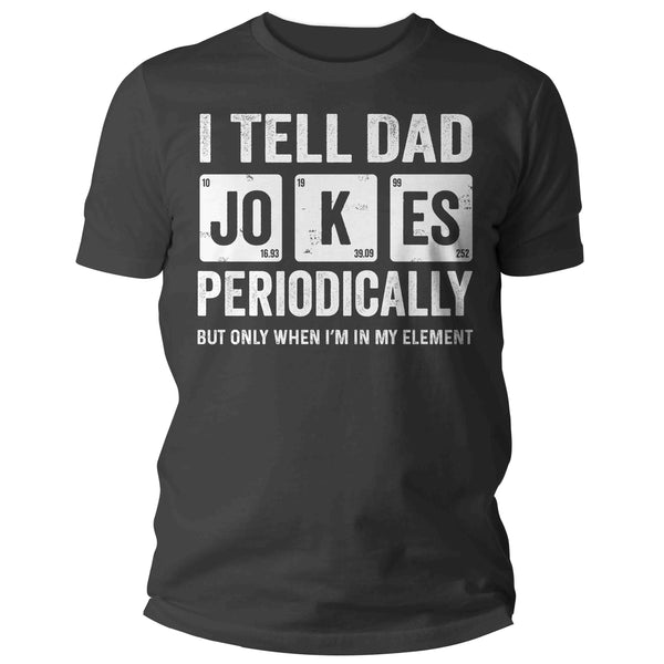 Men's Dad Shirt Dad Jokes T-Shirts Funny Humor Periodically Science Teacher Chemistry Father's Day Gift Idea For Him Unisex Man Tee-Shirts By Sarah