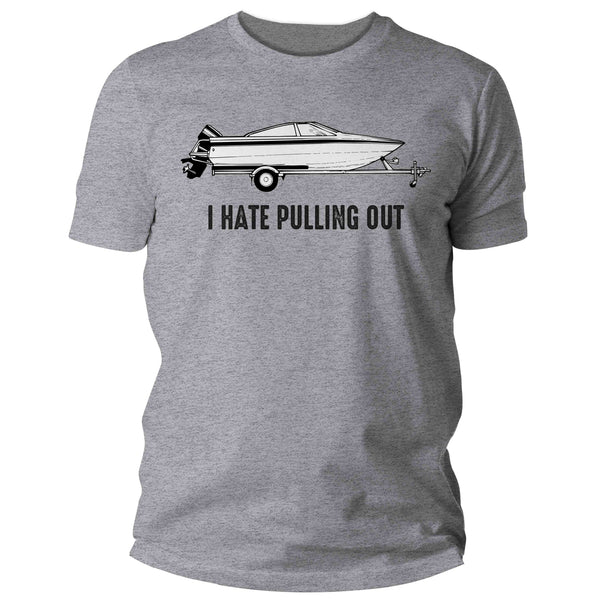 Men's Funny Boating Shirt I Hate Pulling Out T Shirt Outboard Boat Trailer Gift For Him Humor Nautical Boater Tee Captain Unisex Man-Shirts By Sarah