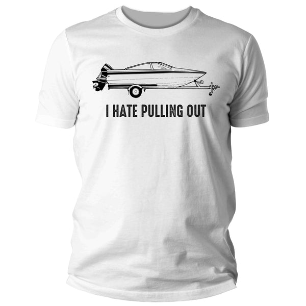 Men's Funny Boating Shirt I Hate Pulling Out T Shirt Outboard Boat Trailer Gift For Him Humor Nautical Boater Tee Captain Unisex Man-Shirts By Sarah