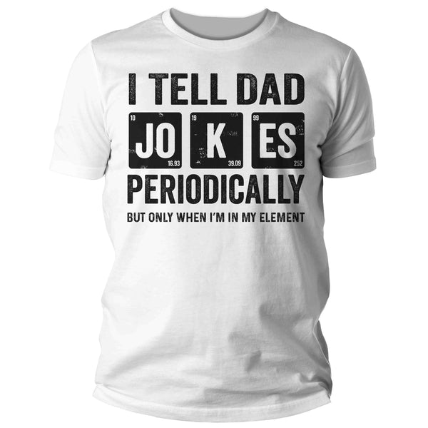 Men's Dad Shirt Dad Jokes T-Shirts Funny Humor Periodically Science Teacher Chemistry Father's Day Gift Idea For Him Unisex Man Tee-Shirts By Sarah