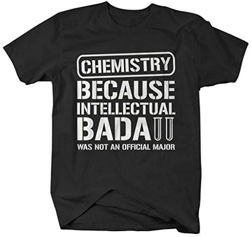 Shirts By Sarah Unisex Chemistry College Major Intellectual Bada** T-Shirt-Shirts By Sarah