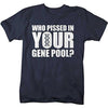 Shirts By Sarah Men's Funny Insult Geek T-Shirt Who Pissed In Your Gene Pool Shirts