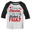 Shirts By Sarah Toddler Dear Santa Sister's Fault 3/4 Sleeve Raglan T-Shirt