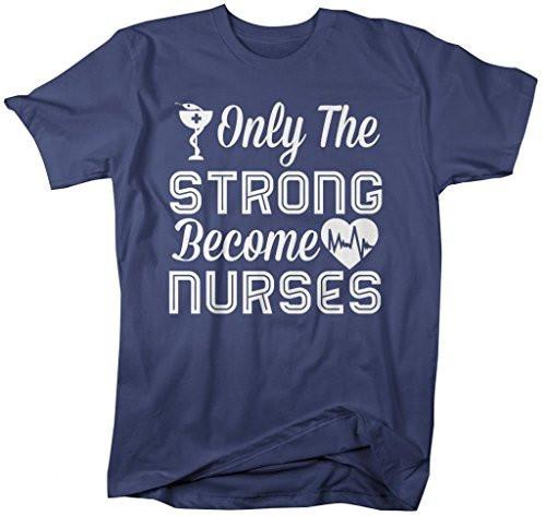 Shirts By Sarah Men's Only Strong Become Nurses T-Shirt Nursing Shirts-Shirts By Sarah