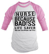 Shirts By Sarah Men's Unisex Nurse Bad*ss Lifesaver Funny 3/4 Sleeve Raglan Shirt