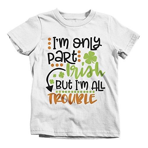 Shirts By Sarah Youth Part Irish All Trouble T-Shirt Funny ST. Patrick's Day Toddler Tee-Shirts By Sarah