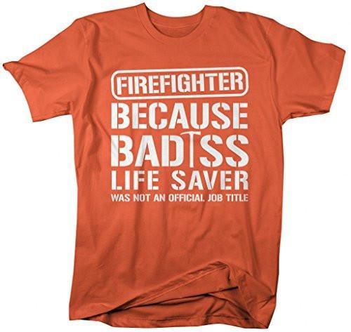 Shirts By Sarah Men's Funny Firefighter Bad*ss Life Saver T-Shirt-Shirts By Sarah