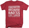 Shirts By Sarah Men's Funny Firefighter Bad*ss Life Saver T-Shirt
