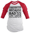 Shirts By Sarah Men's Funny Firefighter Bad*ss Life Saver 3/4 Sleeve Raglan Shirt