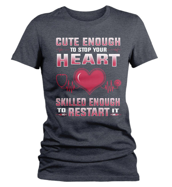 Women's Cute Nurse T Shirt Cute Enough Stop Heart Shirt Skilled Enough To Restart It T Shirt Funny Nurse Shirt-Shirts By Sarah