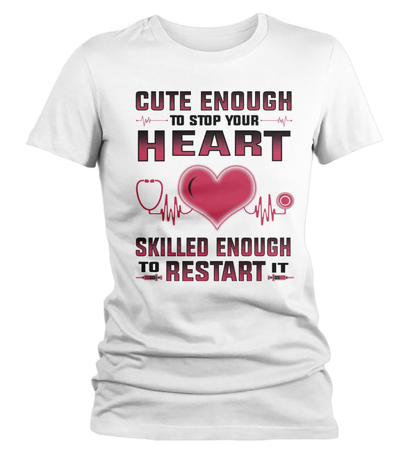 Women's Cute Nurse T Shirt Cute Enough Stop Heart Shirt Skilled Enough To Restart It T Shirt Funny Nurse Shirt-Shirts By Sarah