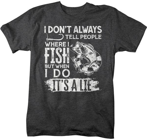 Men's Funny Fishing T Shirt I Don't Always Tell People Shirt Where I Fish Gift Idea But When I Do It's A Lie Man Unisex-Shirts By Sarah