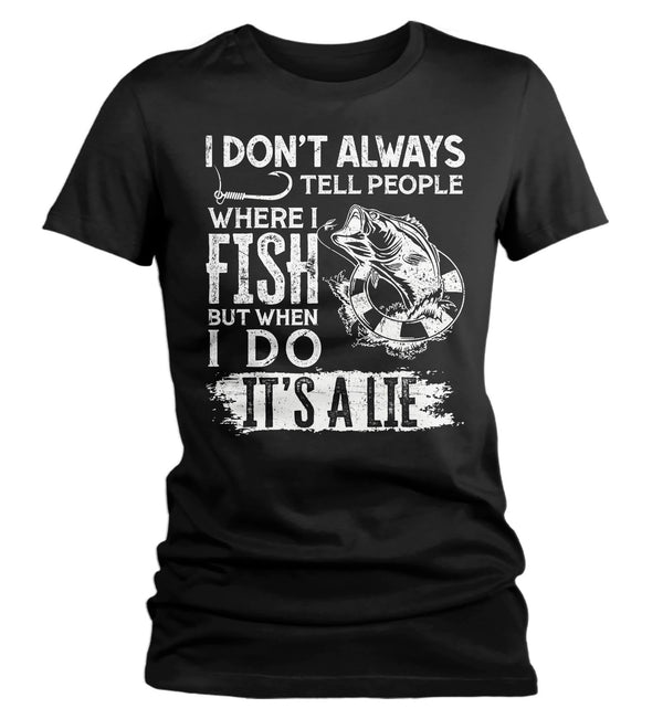 Women's Funny Fishing T Shirt I Don't Always Tell People Shirt Where I Fish Gift Idea But When I Do It's A Lie Ladies V-Neck-Shirts By Sarah