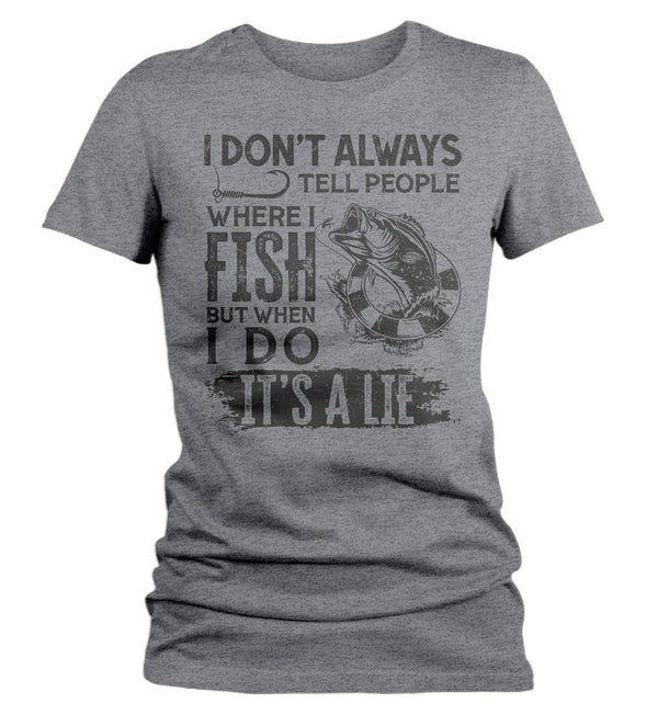 Women's Funny Fishing T Shirt I Don't Always Tell People Shirt Where I Fish Gift Idea But When I Do It's A Lie Ladies V-Neck-Shirts By Sarah