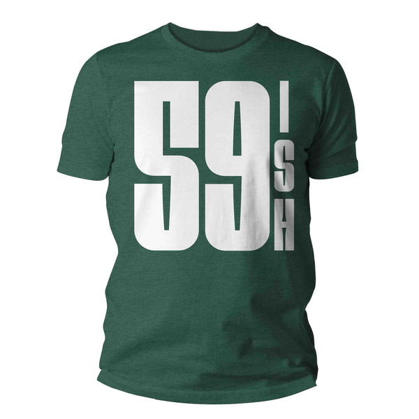 Men's 60th Birthday Shirt 59 Ish Funny T-Shirt Gift Idea 60th 59th 59-ish Birthday Shirts Joke Humor Sixty Tee Shirt Man Unisex-Shirts By Sarah