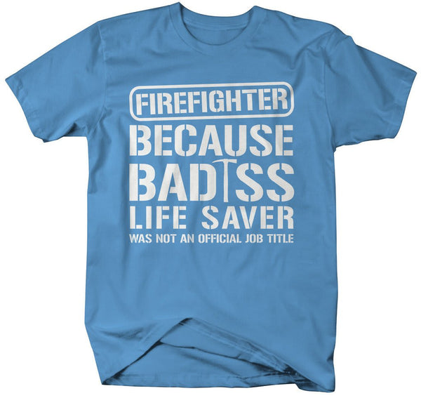 Firefighter Bad*ss Life Saver T-Shirt-Shirts By Sarah