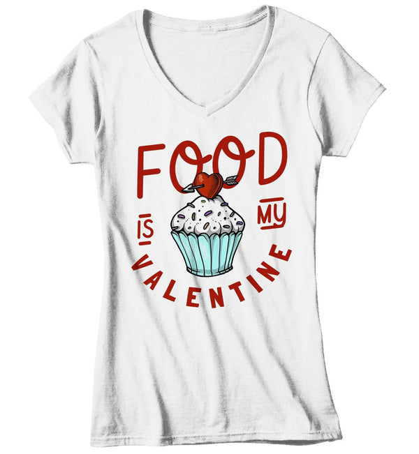 Women's Funny Valentine's Day T Shirt Food Is My Valentine TShirt Cupcake T-Shirt Cute Graphic Tee-Shirts By Sarah
