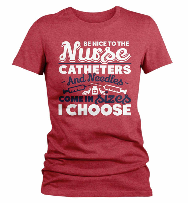 Women's Funny Nurse T Shirt Be Nice To Nurse Shirt Needle Catheter Size I Choose Funny Nurse Gift-Shirts By Sarah