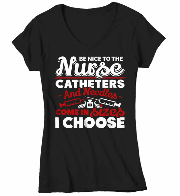 Women's V-Neck Funny Nurse T Shirt Be Nice To Nurse Shirt Needle Catheter Size I Choose Funny Nurse Gift-Shirts By Sarah
