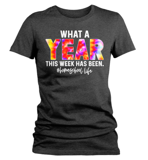 Women's Funny Home School T Shirt What A Year Week Has Been Tee Fun Homeschool Shirt Teacher Shirt Gift Idea-Shirts By Sarah