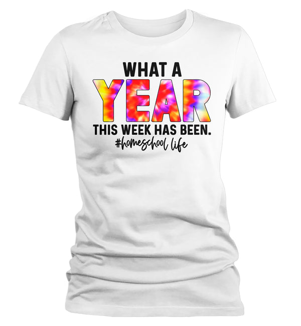 Women's Funny Home School T Shirt What A Year Week Has Been Tee Fun Homeschool Shirt Teacher Shirt Gift Idea-Shirts By Sarah
