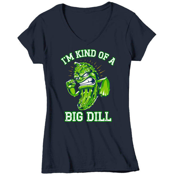 Women's V-Neck Funny Pickle Shirt Big Dill T Shirt Food Pun Funny Food Hipster Shirt Kind Of A Big Deal Geek Gift Idea Ladies VNeck Graphic Tee-Shirts By Sarah