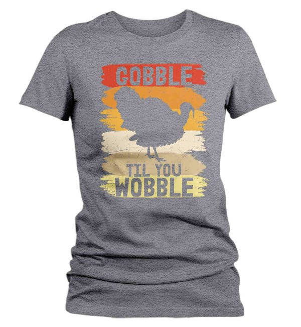 Women's Funny Thanksgiving TShirt Gobble Til You Wobble Shirts Vintage T Shirt Holiday Tee Ladies Soft Vintage Graphic T-Shirt-Shirts By Sarah