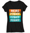 Women's V-Neck Funny Fishing Shirt Here Fishy Fishy T Shirt Angler Joke Fisherman Rod Catch Fish Humor TShirt Gift Tee Ladies Woman