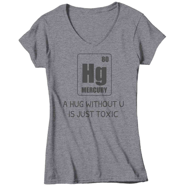 Women's V-Neck Funny Valentine's Day Shirt Geek Shirt Element T Shirt Hug Without U Shirt Mercury Shirt Toxic Pickup Line-Shirts By Sarah