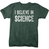 Men's Believe In Science T Shirt Liberal Shirts Science Shirts Geek Shirt Gift Idea Nerd It's Science