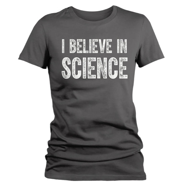 Women's Believe In Science T Shirt Liberal Shirts Science Shirts Geek Shirt Gift Idea Nerd It's Science-Shirts By Sarah