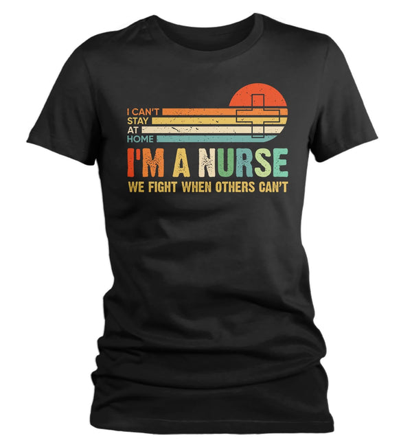 Women's Nurse T Shirt Can't Stay Home Shirt Nurse Shirt Fight For You Nurse Gift Idea Vintage Shirts Hero Shirt-Shirts By Sarah