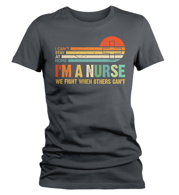 Women's Nurse T Shirt Can't Stay Home Shirt Nurse Shirt Fight For You Nurse Gift Idea Vintage Shirts Hero Shirt-Shirts By Sarah