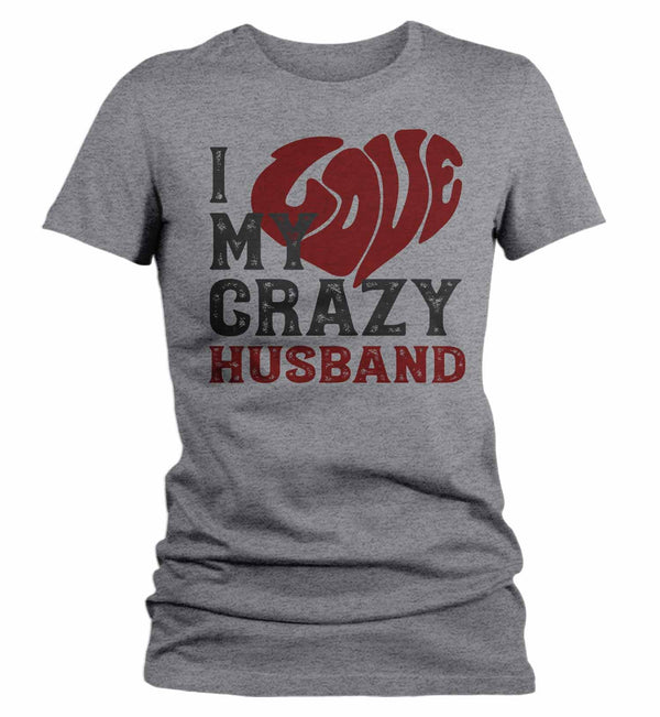 Women's Valentines Day T Shirt Valentine's Day Husband Shirts Love My Crazy Husband Matching Valentines TShirt Couples Shirts-Shirts By Sarah