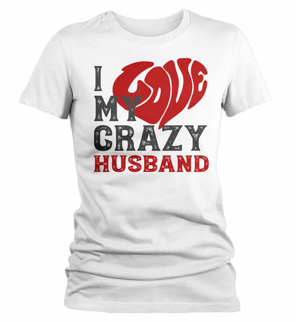Women's Valentines Day T Shirt Valentine's Day Husband Shirts Love My Crazy Husband Matching Valentines TShirt Couples Shirts-Shirts By Sarah