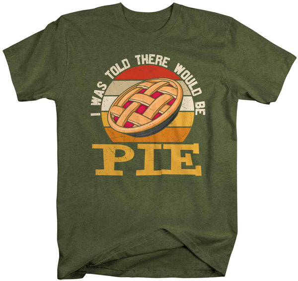 Men's Funny Thanksgiving TShirt Told There Pie Shirts Apple Pumpkin Hilarious T Shirt Holiday Tee Unisex Soft Vintage Graphic T-Shirt-Shirts By Sarah